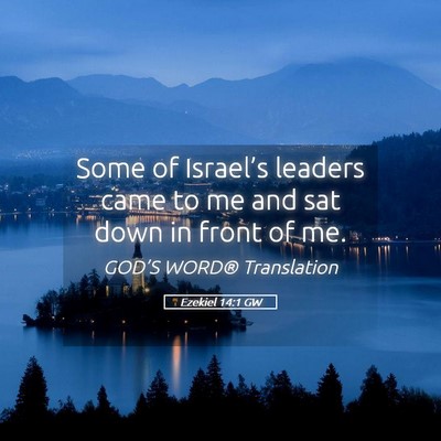 Picture 05 - Ezekiel 14:1 GW - Some of Israel’s leaders came to me and sat - Bible Verse Picture