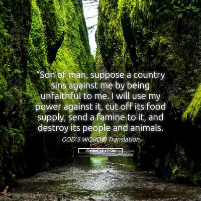 Picture 05 - Ezekiel 14:13 GW - “Son of man, suppose a country sins against me - Bible Verse Picture