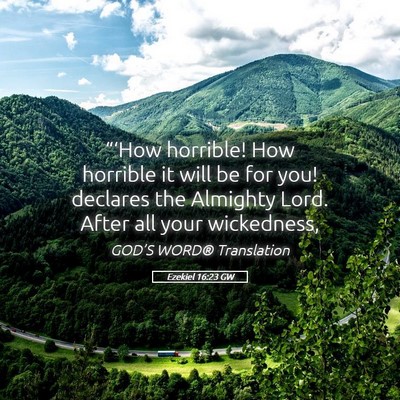 Picture 05 - Ezekiel 16:23 GW - “‘How horrible! How horrible it will be for - Bible Verse Picture