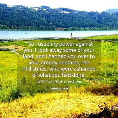 Picture 05 - Ezekiel 16:27 GW - “‘So I used my power against you. I took away - Bible Verse Picture