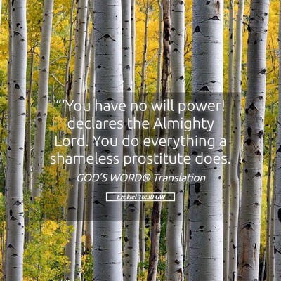 Picture 05 - Ezekiel 16:30 GW - “‘You have no will power! declares the - Bible Verse Picture