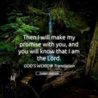 Picture 05 - Ezekiel 16:62 GW - Then I will make my promise with you, and you - Bible Verse Picture
