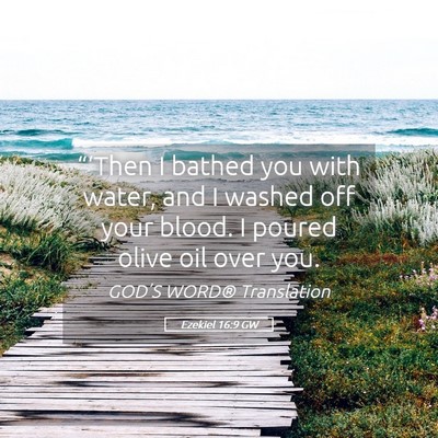 Picture 05 - Ezekiel 16:9 GW - “‘Then I bathed you with water, and I washed - Bible Verse Picture