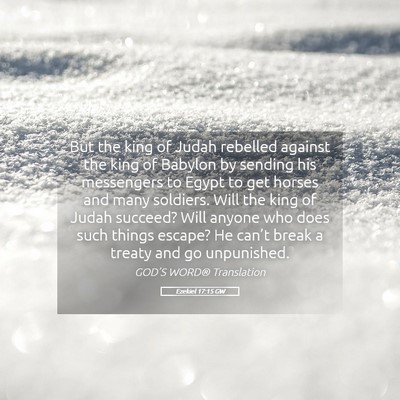 Picture 05 - Ezekiel 17:15 GW - But the king of Judah rebelled against the king - Bible Verse Picture
