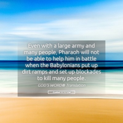 Picture 05 - Ezekiel 17:17 GW - Even with a large army and many people, Pharaoh - Bible Verse Picture