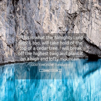 Picture 05 - Ezekiel 17:22 GW - “‘This is what the Almighty Lord says: I, - Bible Verse Picture