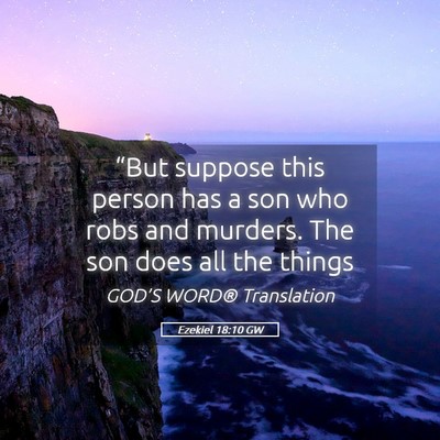 Picture 05 - Ezekiel 18:10 GW - “But suppose this person has a son who robs and - Bible Verse Picture