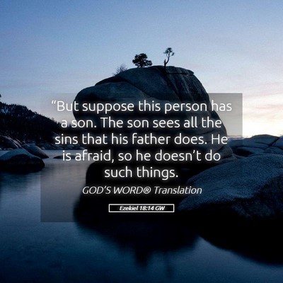 Picture 05 - Ezekiel 18:14 GW - “But suppose this person has a son. The son - Bible Verse Picture
