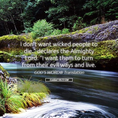 Picture 05 - Ezekiel 18:23 GW - I don’t want wicked people to die.” declares - Bible Verse Picture