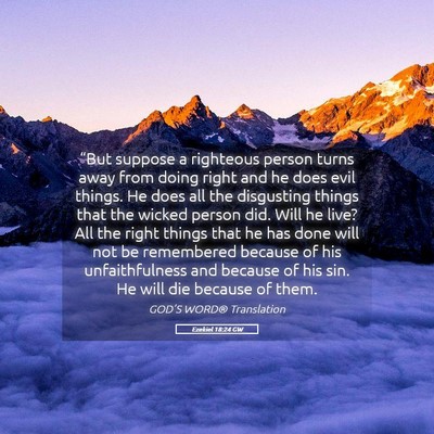 Picture 05 - Ezekiel 18:24 GW - “But suppose a righteous person turns away from - Bible Verse Picture