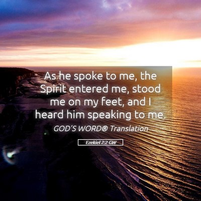 Picture 05 - Ezekiel 2:2 GW - As he spoke to me, the Spirit entered me, stood - Bible Verse Picture