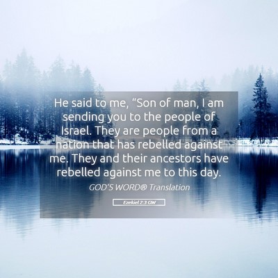 Picture 05 - Ezekiel 2:3 GW - He said to me, “Son of man, I am sending you to - Bible Verse Picture
