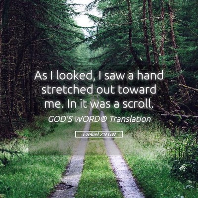 Picture 05 - Ezekiel 2:9 GW - As I looked, I saw a hand stretched out toward - Bible Verse Picture