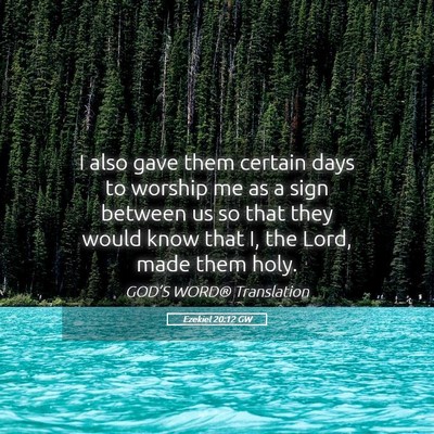 Picture 05 - Ezekiel 20:12 GW - I also gave them certain days to worship me as a - Bible Verse Picture