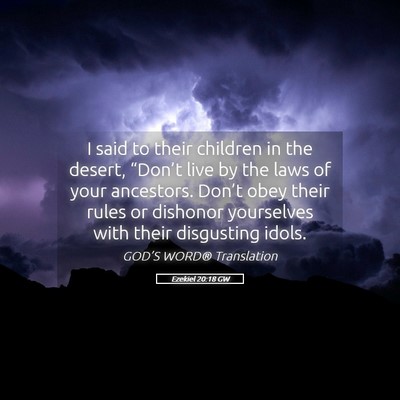 Picture 05 - Ezekiel 20:18 GW - I said to their children in the desert, - Bible Verse Picture