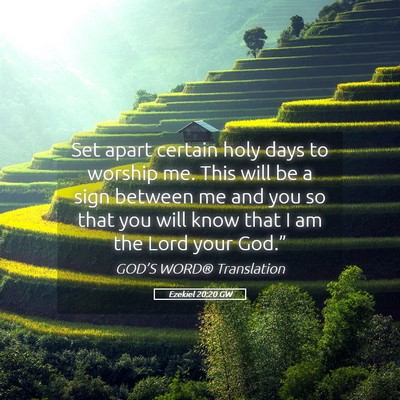 Picture 05 - Ezekiel 20:20 GW - Set apart certain holy days to worship me. This - Bible Verse Picture