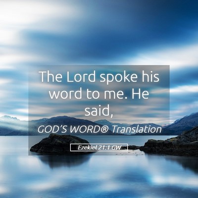 Picture 05 - Ezekiel 21:1 GW - The Lord spoke his word to me. He - Bible Verse Picture
