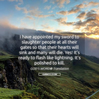 Picture 05 - Ezekiel 21:15 GW - I have appointed my sword to slaughter people at - Bible Verse Picture