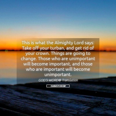 Picture 05 - Ezekiel 21:26 GW - This is what the Almighty Lord says: Take off - Bible Verse Picture