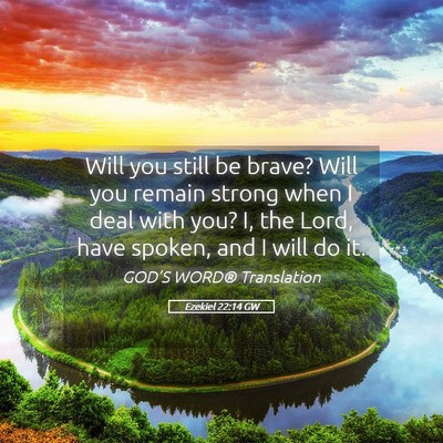 Picture 05 - Ezekiel 22:14 GW - Will you still be brave? Will you remain strong - Bible Verse Picture