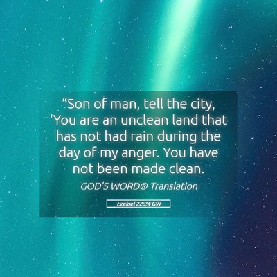 Picture 05 - Ezekiel 22:24 GW - “Son of man, tell the city, ‘You are an - Bible Verse Picture