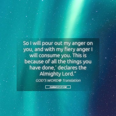Picture 05 - Ezekiel 22:31 GW - So I will pour out my anger on you, and with my - Bible Verse Picture