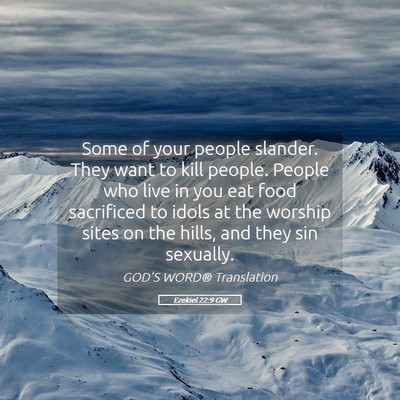 Picture 05 - Ezekiel 22:9 GW - Some of your people slander. They want to kill - Bible Verse Picture