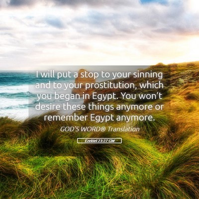 Picture 05 - Ezekiel 23:27 GW - I will put a stop to your sinning and to your - Bible Verse Picture