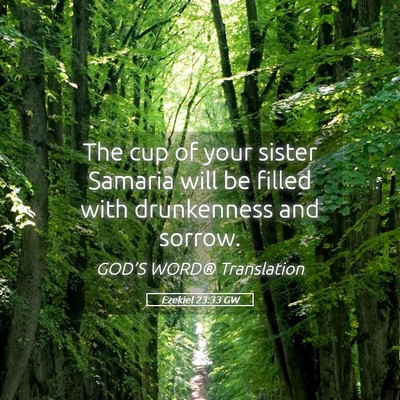Picture 05 - Ezekiel 23:33 GW - The cup of your sister Samaria will be filled - Bible Verse Picture