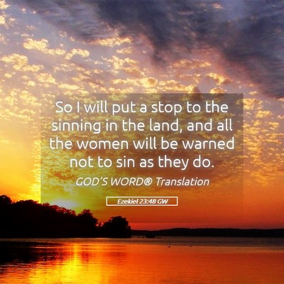 Picture 05 - Ezekiel 23:48 GW - So I will put a stop to the sinning in the land, - Bible Verse Picture