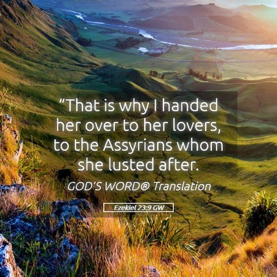 Picture 05 - Ezekiel 23:9 GW - “That is why I handed her over to her lovers, - Bible Verse Picture