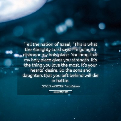 Picture 05 - Ezekiel 24:21 GW - ‘Tell the nation of Israel, “This is what the - Bible Verse Picture