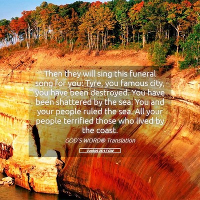 Picture 05 - Ezekiel 26:17 GW - Then they will sing this funeral song for you: - Bible Verse Picture