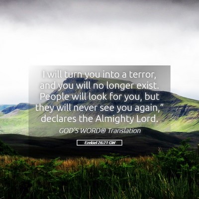 Picture 05 - Ezekiel 26:21 GW - I will turn you into a terror, and you will no - Bible Verse Picture