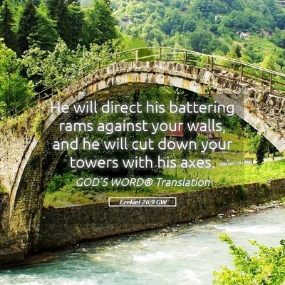 Picture 05 - Ezekiel 26:9 GW - He will direct his battering rams against your - Bible Verse Picture
