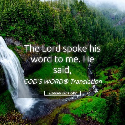 Picture 05 - Ezekiel 28:1 GW - The Lord spoke his word to me. He - Bible Verse Picture