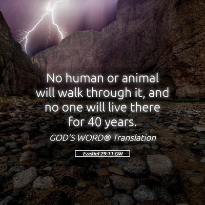 Picture 05 - Ezekiel 29:11 GW - No human or animal will walk through it, and no - Bible Verse Picture