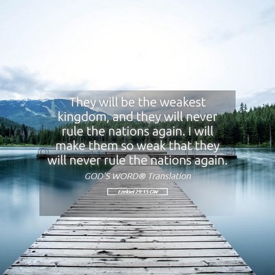 Picture 05 - Ezekiel 29:15 GW - They will be the weakest kingdom, and they will - Bible Verse Picture