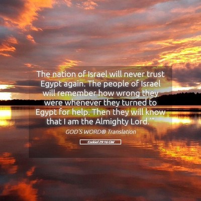 Picture 05 - Ezekiel 29:16 GW - The nation of Israel will never trust Egypt - Bible Verse Picture