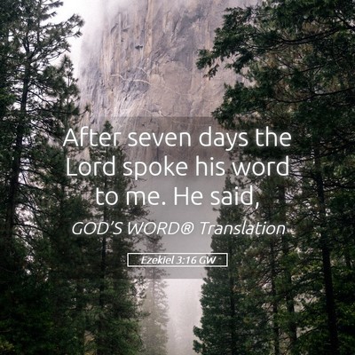 Picture 05 - Ezekiel 3:16 GW - After seven days the Lord spoke his word to me. - Bible Verse Picture