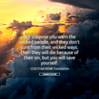 Picture 05 - Ezekiel 3:19 GW - But suppose you warn the wicked people, and they - Bible Verse Picture