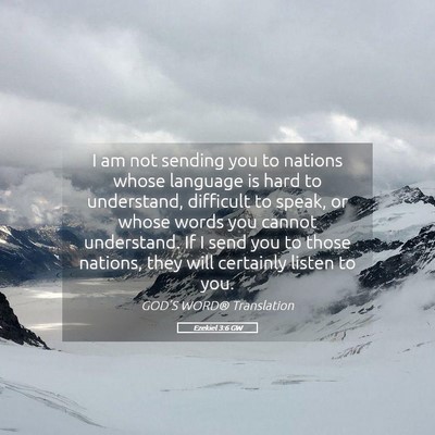 Picture 05 - Ezekiel 3:6 GW - I am not sending you to nations whose language is - Bible Verse Picture