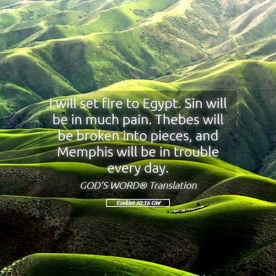 Picture 05 - Ezekiel 30:16 GW - I will set fire to Egypt. Sin will be in much - Bible Verse Picture