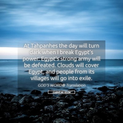 Picture 05 - Ezekiel 30:18 GW - At Tahpanhes the day will turn dark when I break - Bible Verse Picture