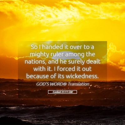 Picture 05 - Ezekiel 31:11 GW - So I handed it over to a mighty ruler among the - Bible Verse Picture
