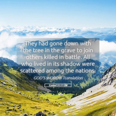 Picture 05 - Ezekiel 31:17 GW - They had gone down with the tree in the grave to - Bible Verse Picture