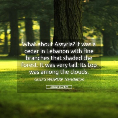 Picture 05 - Ezekiel 31:3 GW - What about Assyria? It was a cedar in Lebanon - Bible Verse Picture
