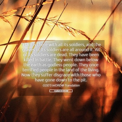 Picture 05 - Ezekiel 32:24 GW - “Elam is there with all its soldiers, and the - Bible Verse Picture