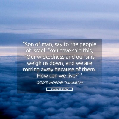 Picture 05 - Ezekiel 33:10 GW - “Son of man, say to the people of Israel, - Bible Verse Picture