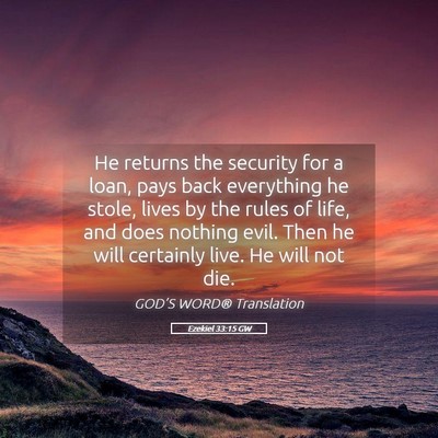 Picture 05 - Ezekiel 33:15 GW - He returns the security for a loan, pays back - Bible Verse Picture